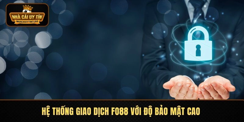 Hệ thống giao dịch Fo88 với độ bảo mật cao