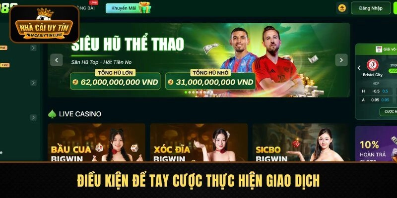 Điều kiện để tay cược thực hiện giao dịch